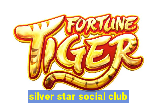 silver star social club