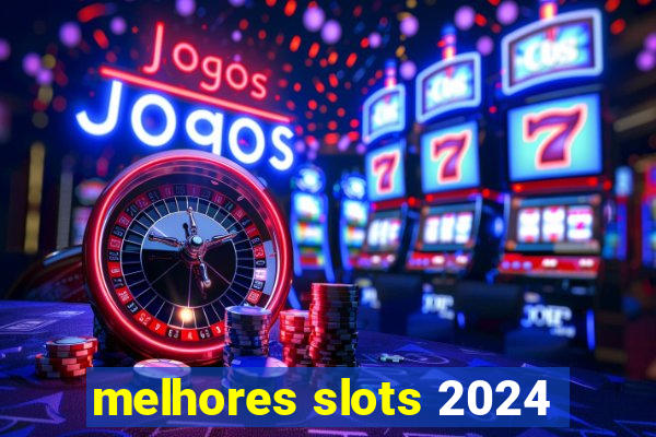 melhores slots 2024