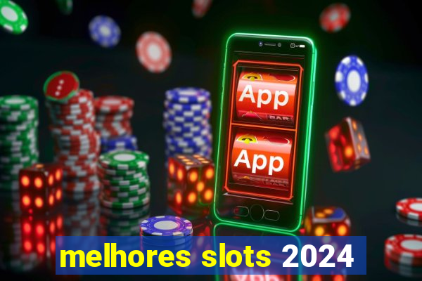 melhores slots 2024