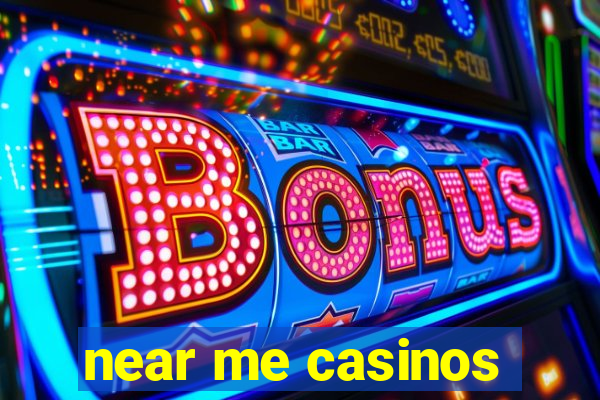 near me casinos