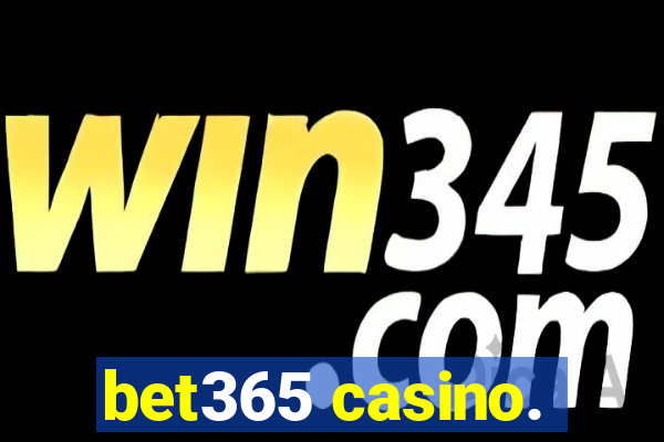 bet365 casino.