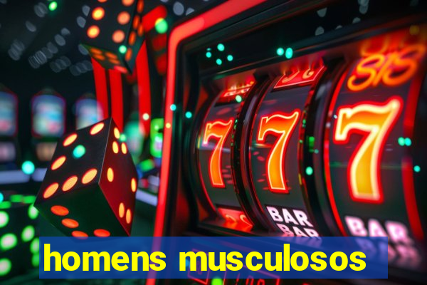 homens musculosos