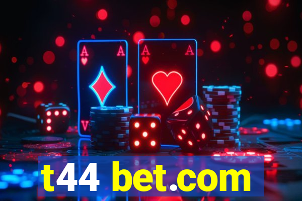 t44 bet.com