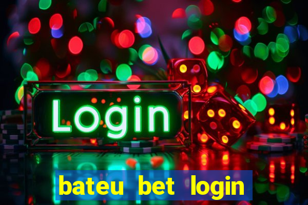 bateu bet login entrar na minha conta