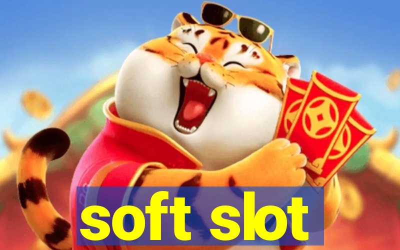 soft slot