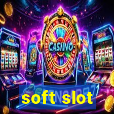 soft slot