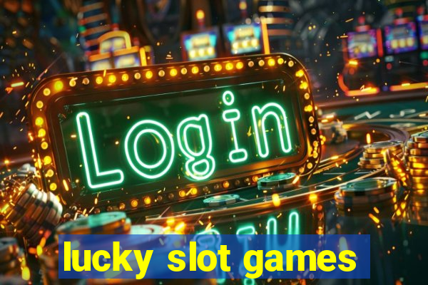 lucky slot games