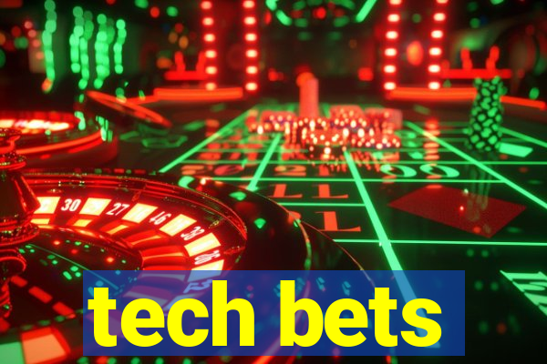 tech bets