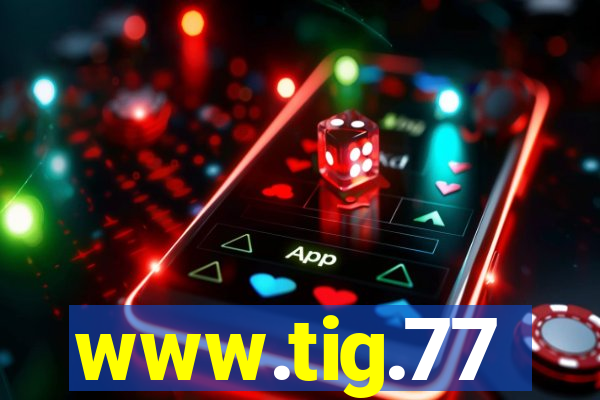 www.tig.77