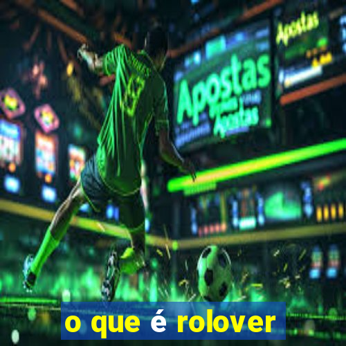 o que é rolover