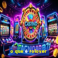 o que é rolover