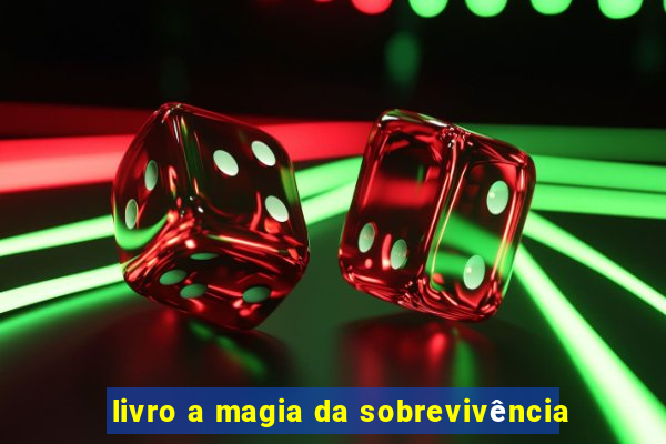 livro a magia da sobrevivência