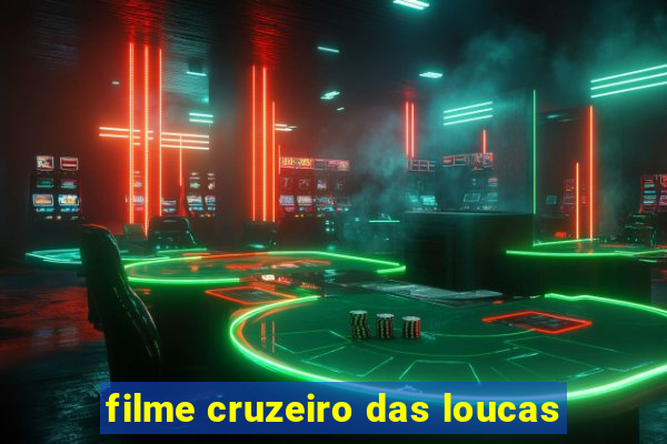 filme cruzeiro das loucas