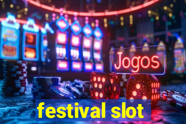 festival slot