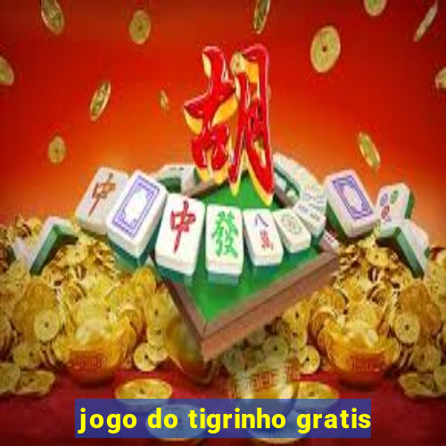 jogo do tigrinho gratis