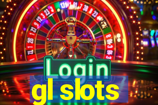 gl slots