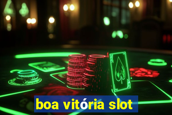 boa vitória slot