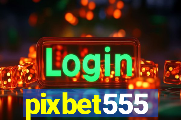 pixbet555