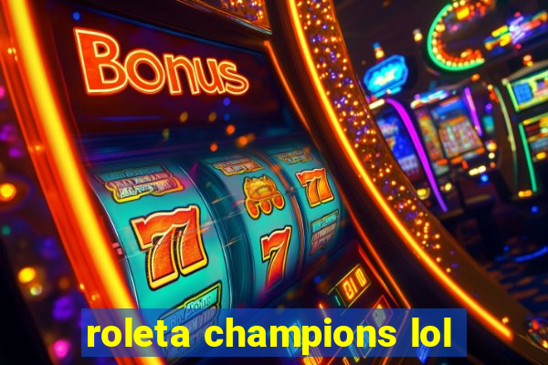 roleta champions lol