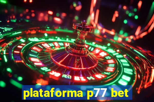 plataforma p77 bet