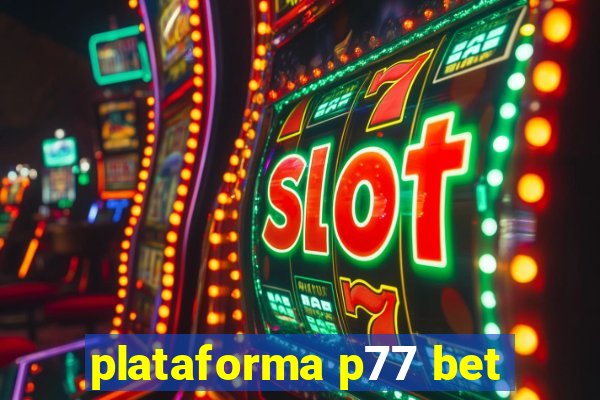 plataforma p77 bet