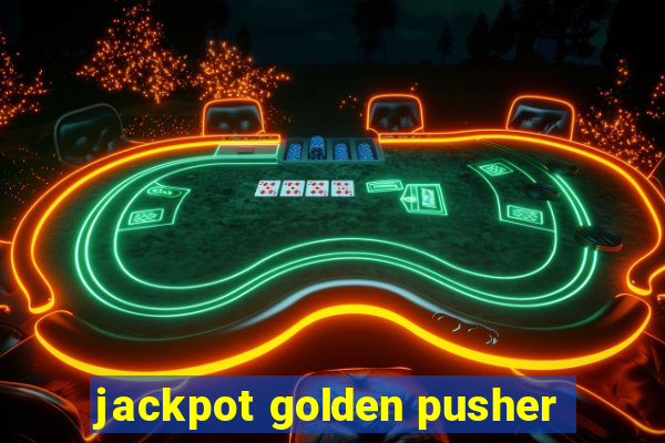 jackpot golden pusher