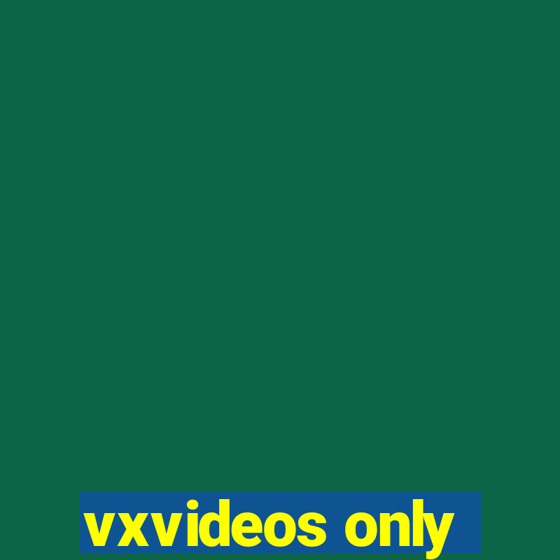 vxvideos only