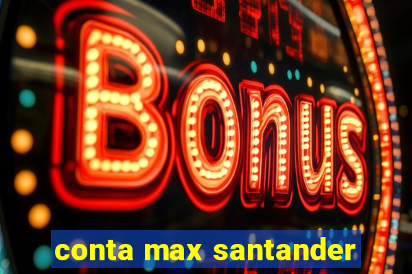 conta max santander