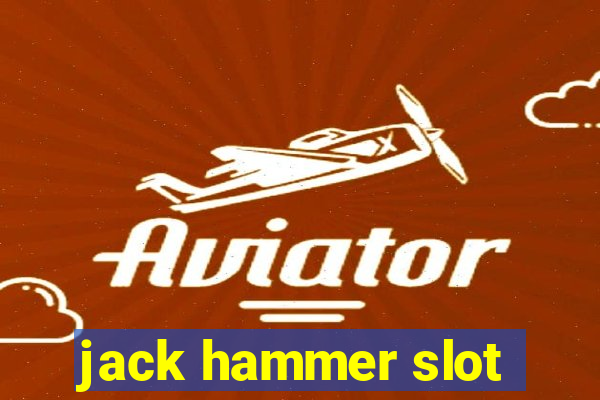 jack hammer slot