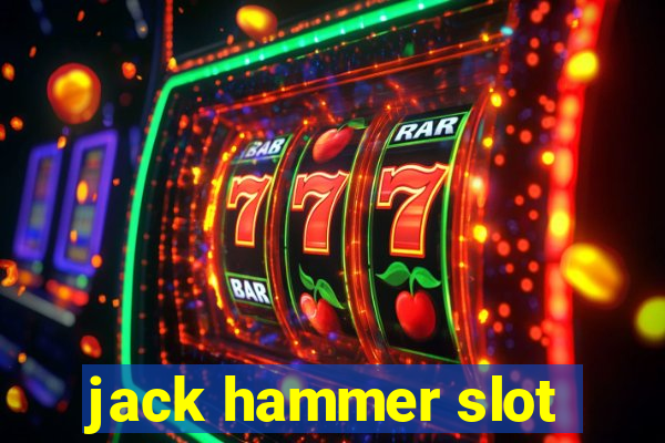 jack hammer slot