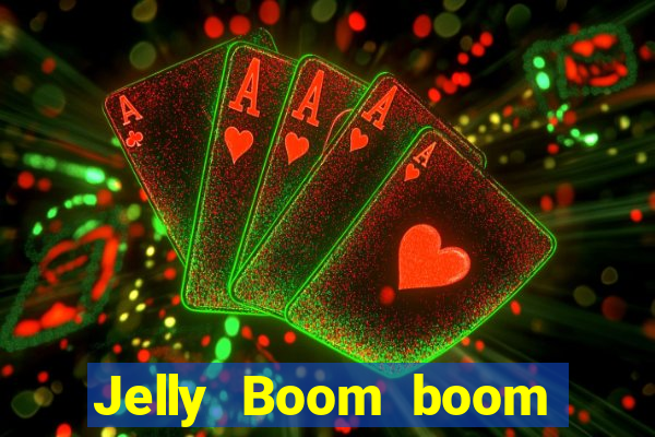 Jelly Boom boom jelly up