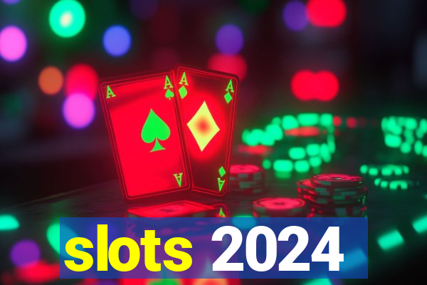 slots 2024