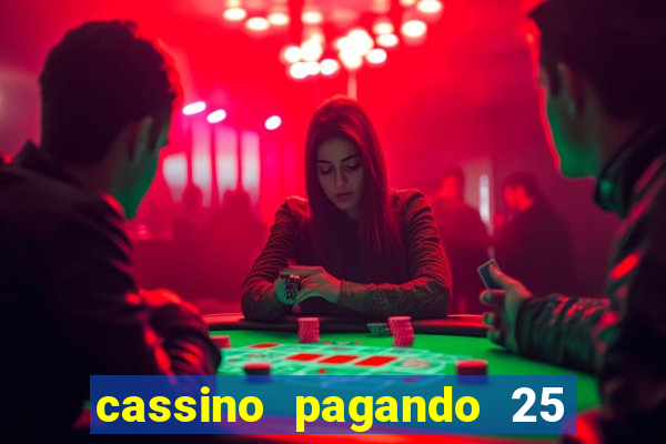 cassino pagando 25 reais no cadastro