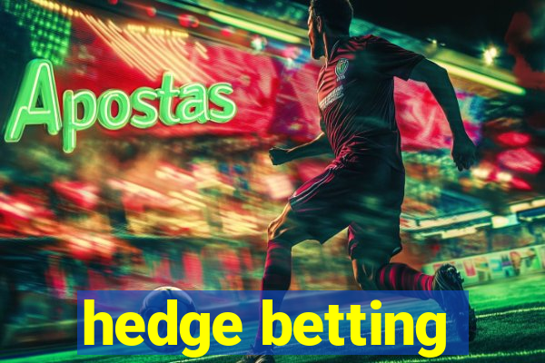 hedge betting