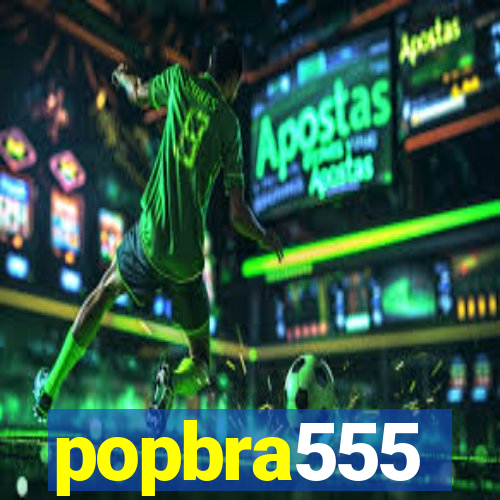 popbra555