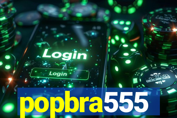 popbra555