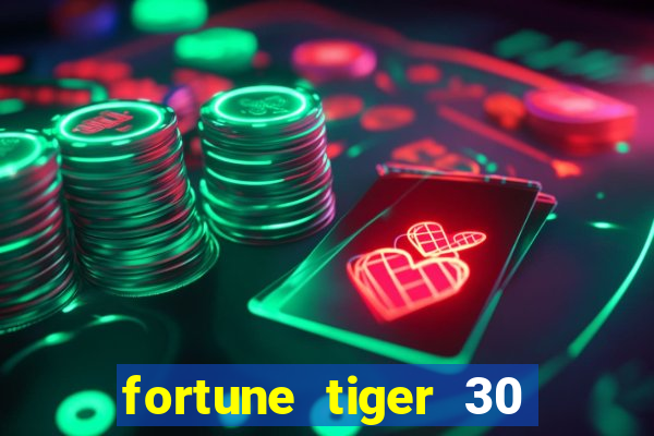 fortune tiger 30 reais grátis