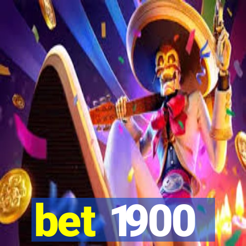 bet 1900