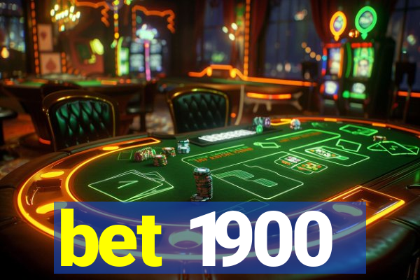 bet 1900