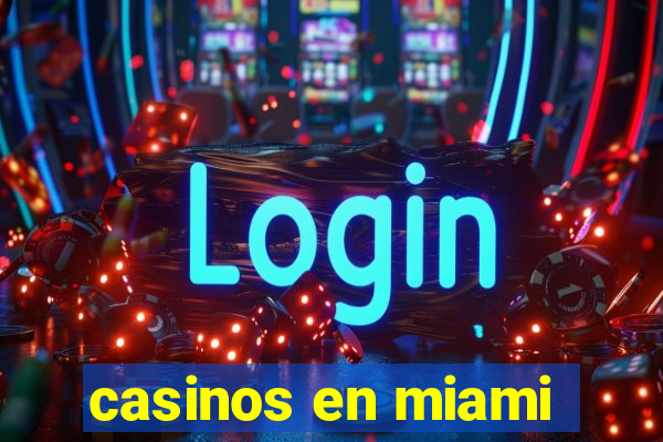 casinos en miami