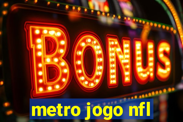 metro jogo nfl