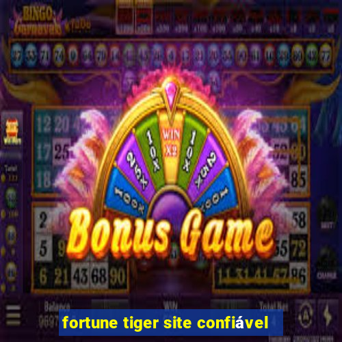 fortune tiger site confiável