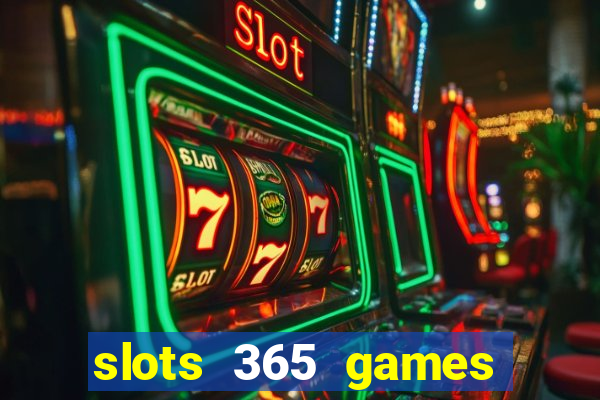 slots 365 games paga mesmo