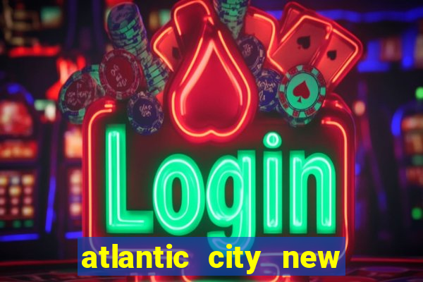 atlantic city new jersey casino