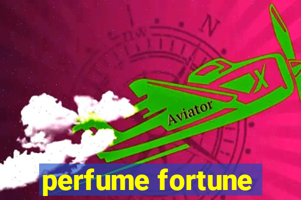 perfume fortune