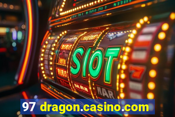 97 dragon.casino.com