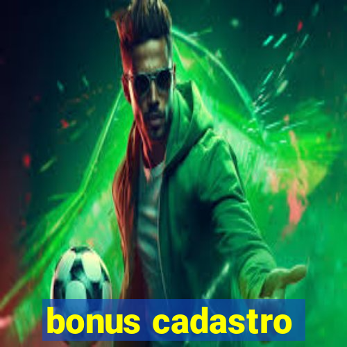 bonus cadastro