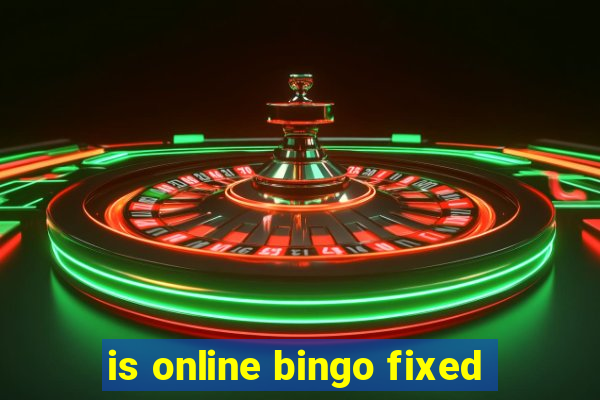 is online bingo fixed