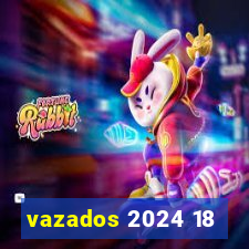 vazados 2024 18