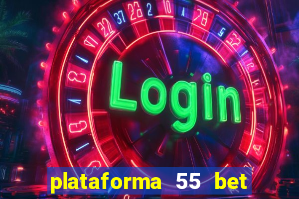 plataforma 55 bet é confiável